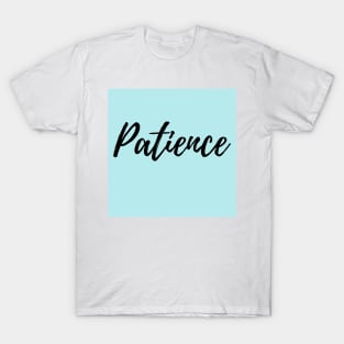 Patience - Blue Background Powerful Affirmation T-Shirt